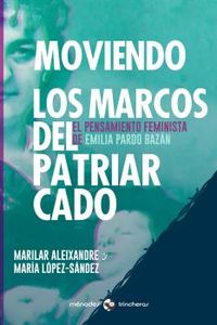 moviendo los marcos del patriarcado - el pensamiento feminista de emilia pardo bazan - Marilar Aleixandre / Maria Lopez-Sandez