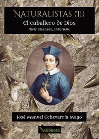 caballero de dios, el - niels steensen, 1638-1686 - Jose Manuel Echevarria Mayo