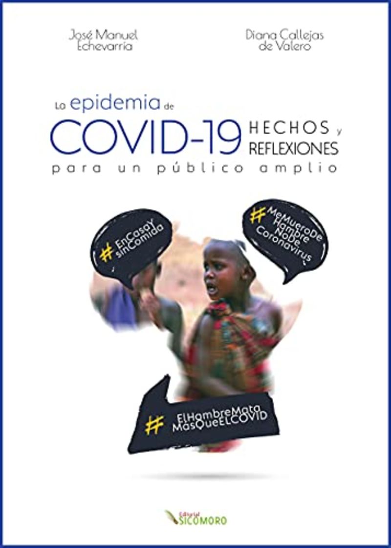 la epidemia de covid-19 - hechos y reflexiones para un publico amplio - Jose Manuel Echevarria Mayo / Diana Callejas De Valero