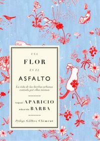 una flor en el asfalto - Eduardo Barba / Raquel Aparicio