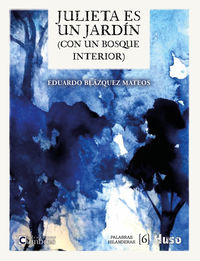 julieta es un jardin - (con un bosque interior) - Eduardo Blazquez Mateos