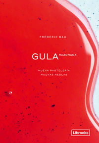 gula razonada - nueva pasteleria, nuevas reglas - Frederic Bau