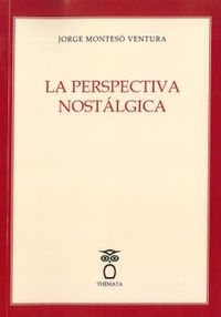 la perspectiva nostalgica - Jorge Monteso Ventura