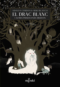 el drac blanc i altres personatges oblidats - Adolfo Cordova / Riki Blanco / Anna Llisterri