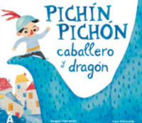 pichin pichon, caballero y dragon - Raquel Parrondo