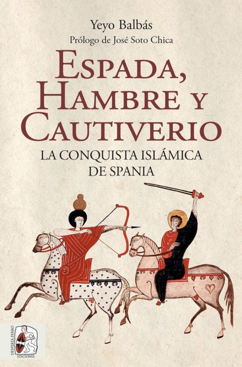espada, hambre y cautiverio. la conquista islamica de spania