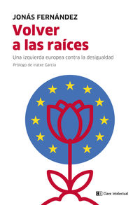 volver a las raices - una izquierda europea contra la desigualdad - Jonas Fernandez