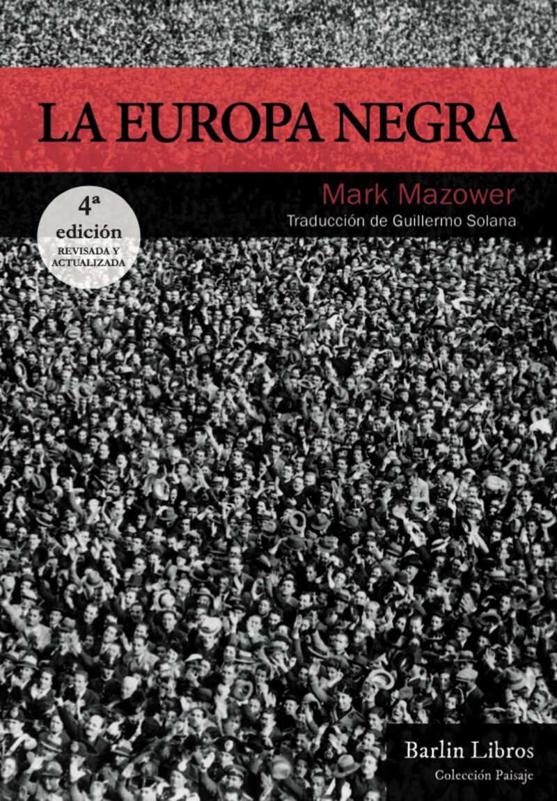 (3 ed) la europa negra - desde la gran guerra hasta la caida del comunismo - Mark Mazower