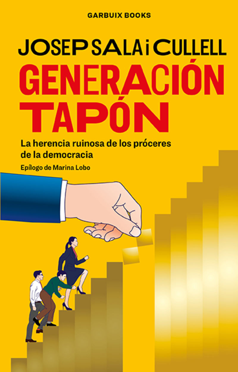 GENERACION TAPON - LA HERENCIA RUINOSA DE LOS PROCERES DE LA DEMOCRACIA