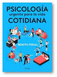 psicologia urgente para la vida cotidiana - Benito Peral