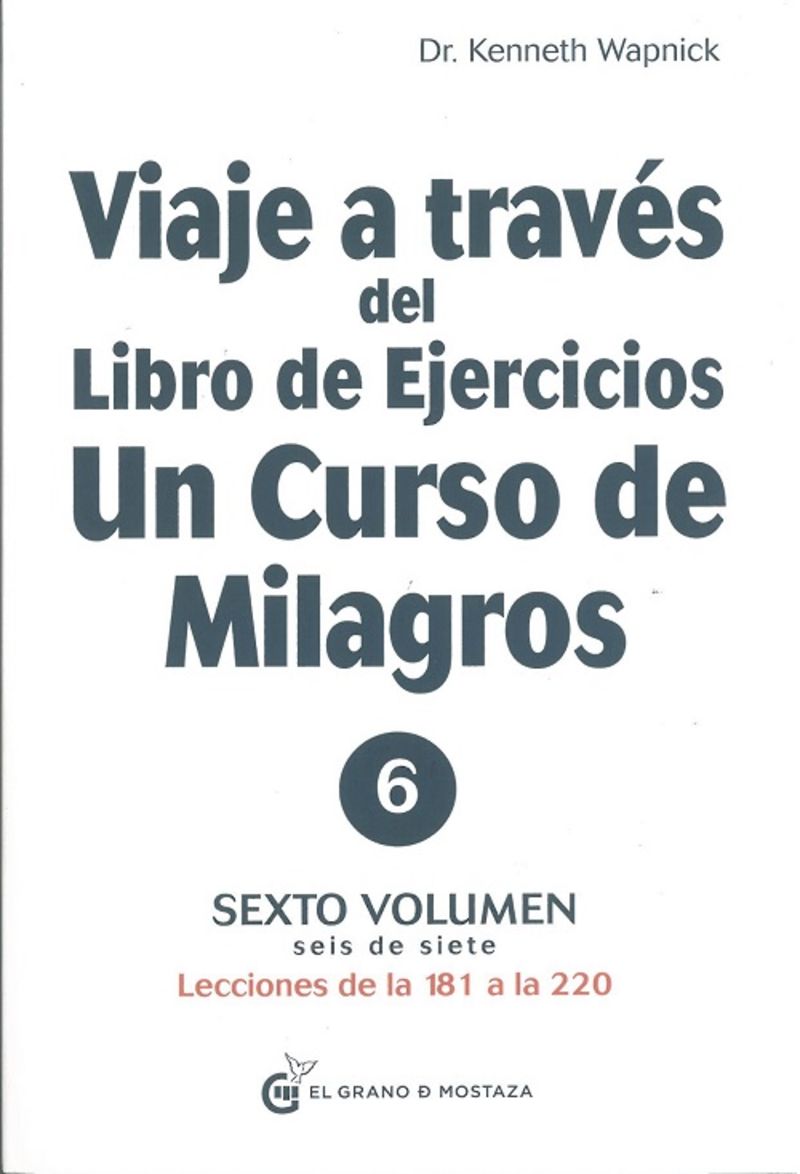 VIAJE A TRAVES DEL LIBRO DE EJERCICIOS - UN CURSO DE MILAGROS 6, LECCIONES DE 181 A 220
