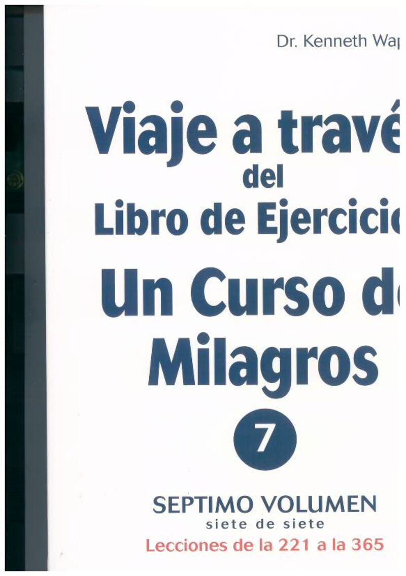 VIAJE A TRAVES DEL LIBRO DE EJERCICIOS - UN CURSO DE MILAGROS 7 - LECCIONES DE LA 221 A LA 365