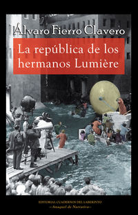la republica de los hermanos lumiere - Alvaro Fierro Clavero