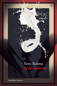 leche materna - Nora Ikstena