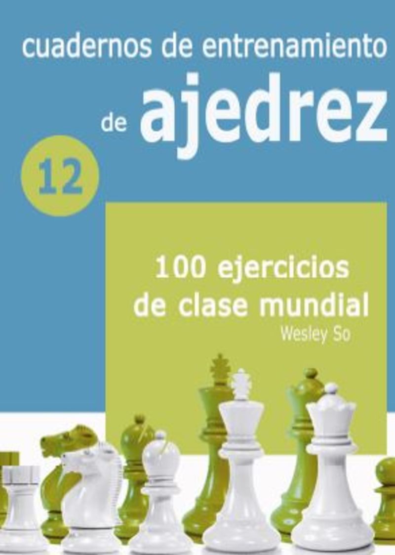 CUADERNOS DE ENTRETENIMIENTO DE AJEDREZ 12 - 100 EJERCICIOS DE CLASE MUNDIAL