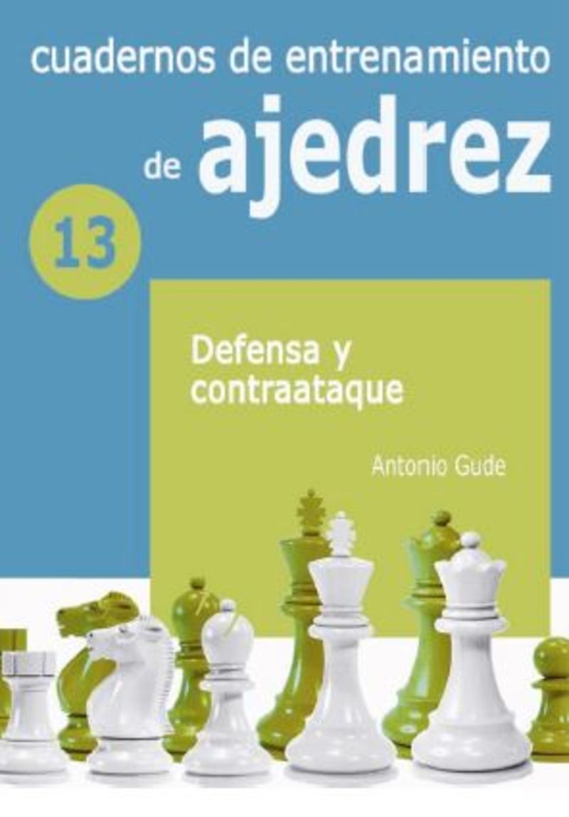 CUADERNOS DE ENTRENAMIENTO DE AJEDREZ 13 - DEFENSA Y CONTRAATAQUE