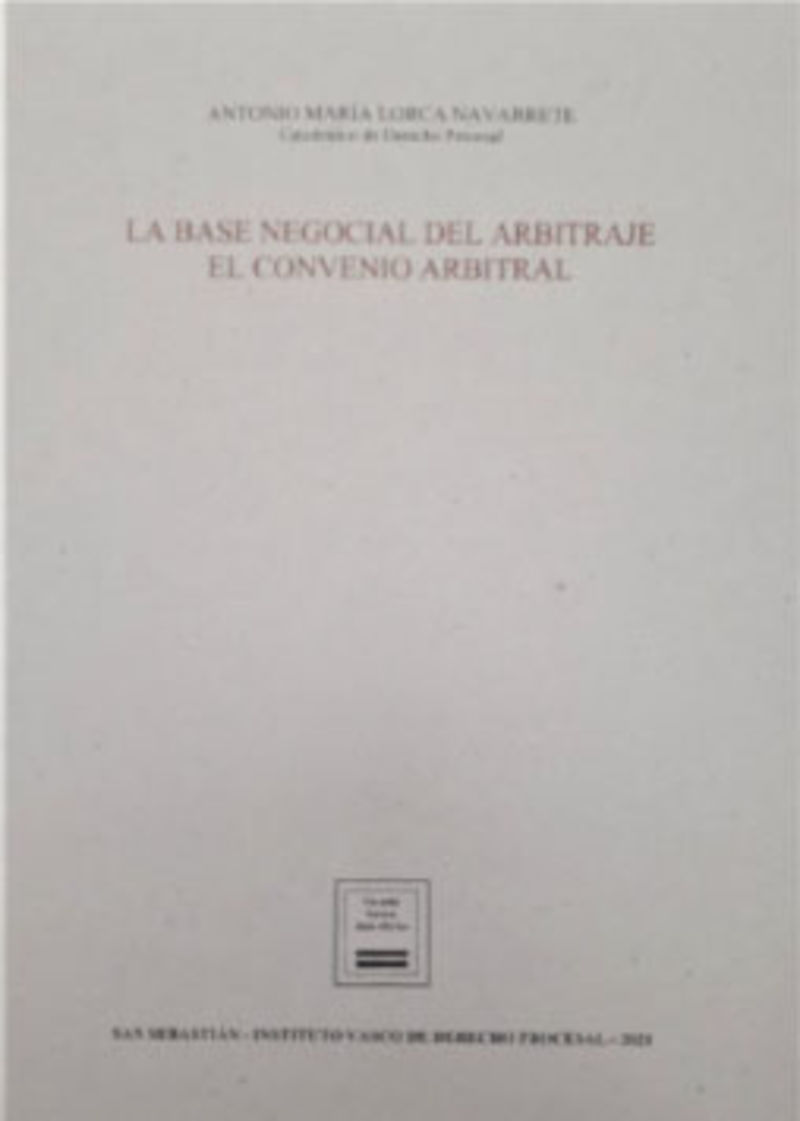 BASE NEGOCIAL DEL ARBITRAJE - EL CONVENIO ARBITRAL