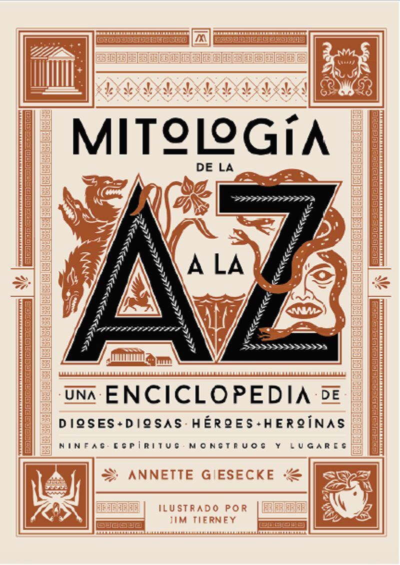 MITOLOGIA DE LA A A LA Z - UNA ENCICLOPEDIA DE DIOSES Y DIOSAS, HEROES Y HEROINAS, NINFAS, ESPIRITUS, MONSTRUOS Y LUGARES