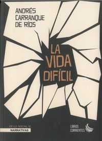 la vida dificil - Andres Carranque De Rios