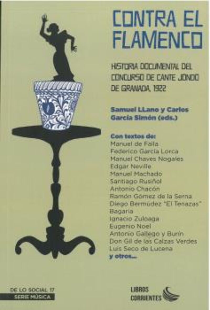 CONTRA EL FLAMENCO - HISTORIA DOCUMENTAL DEL CONCURSO DE CANTE JONDO DE GRANADA, 1922