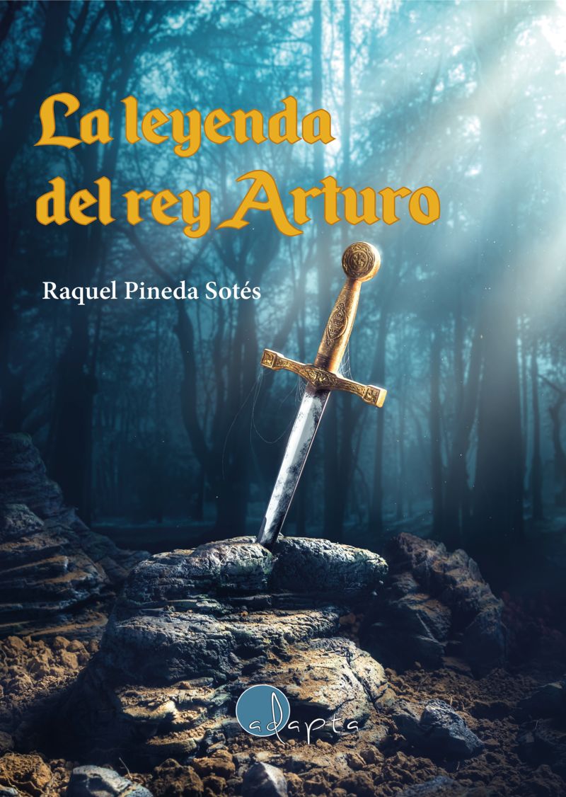 la leyenda del rey arturo - Raquel Pineda Sotes / Rocio Iriarte (ed. )