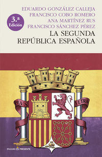 la segunda republica española (rustica) - Francisco Cobo Romero / Eduardo Gonzalez Calleja / Ana Martinez Rus