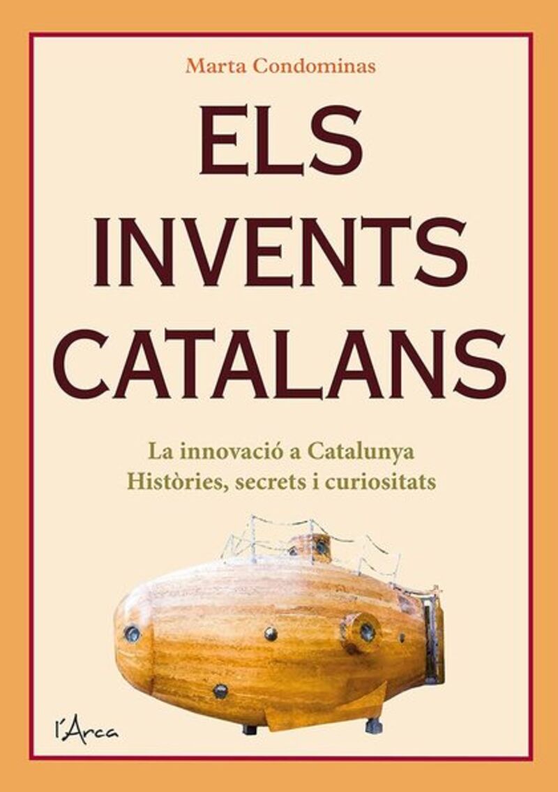 ELS INVENTS CATALANS - LA INNOVACIO A CATALUNYA: HISTORIES, SECRETS I CURIOSITATS