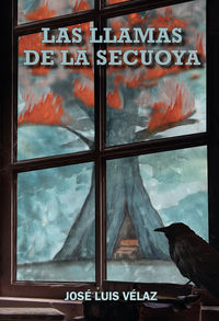 las llamas de la secuoya - Jose Luis Velaz