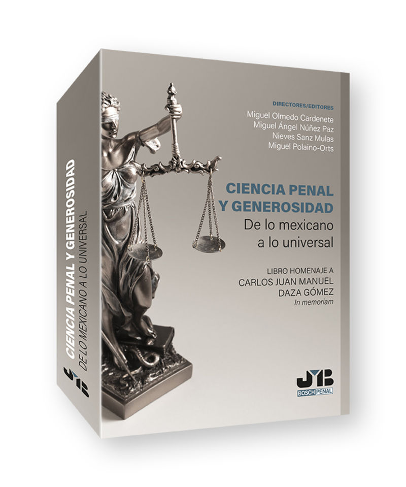 ciencia penal y generosidad - de lo mexicano a lo universal - Miguel Olmedo Cardenete / [ET AL. ]