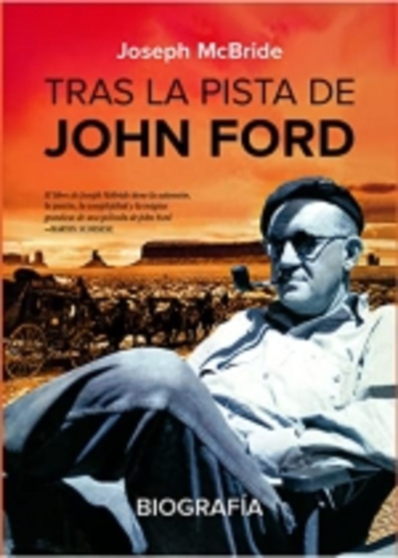 TRAS LA PISTA DE JOHN FORD - BIOGRAFIA