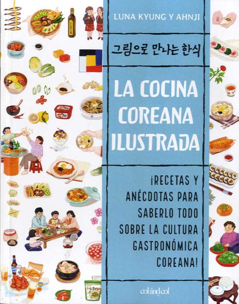 la cocina coreana ilustrada - recetas y anecdotas para saberlo todo sobre la cultura gastronomica coreana