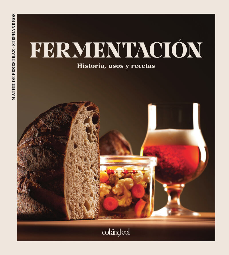 fermentacion - historia, usos y recetas - Mathilde Fenestraz / Stephane Ros