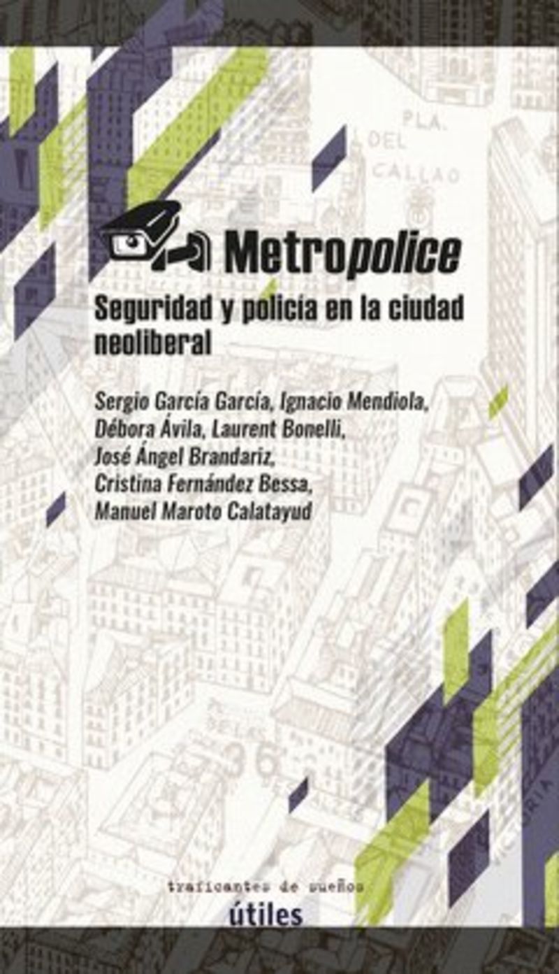metropolice - seguridad y policia en la ciudad neoliberal - Sergio Garcia Garcia / [ET AL. ]