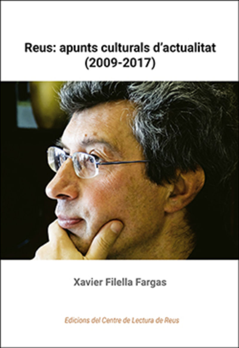 reus: apunts culturals d'actualitat 2009-2017 - Xavier Filella Fargas