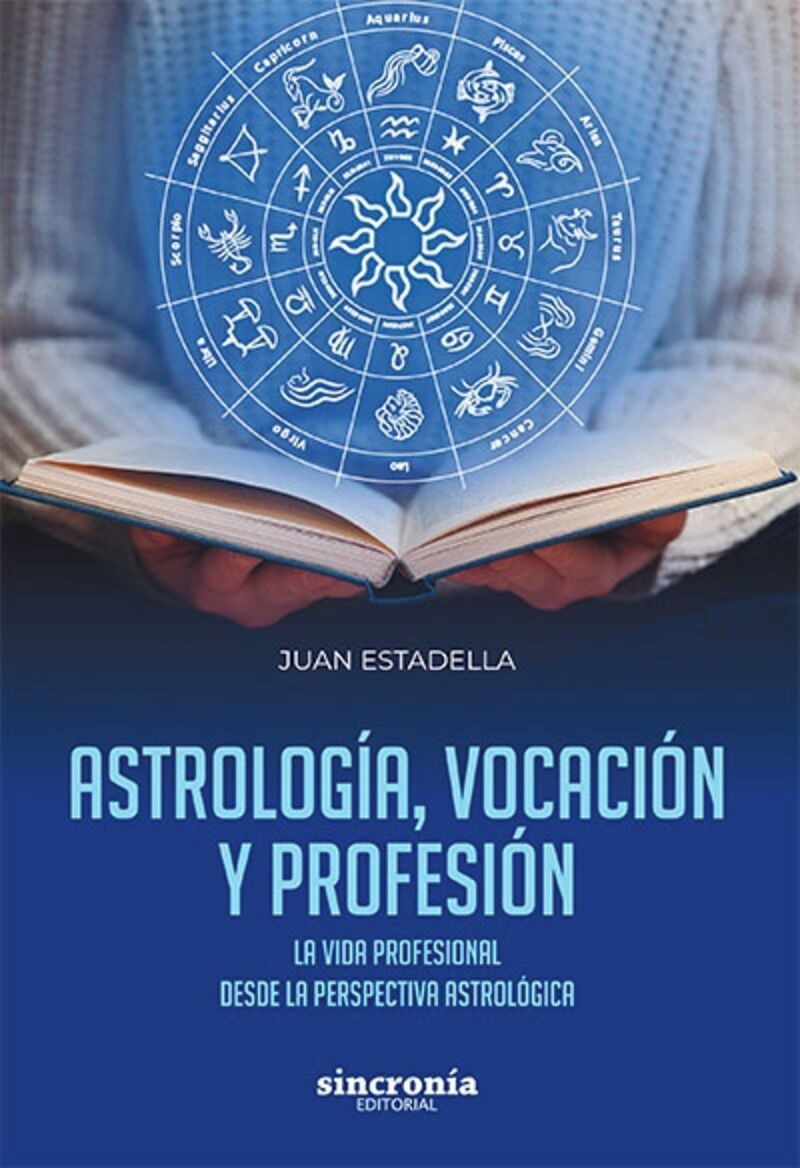 astrologia, vocacion y profesion - la vida profesional desde la perspectiva astrologica - Juan Estadella
