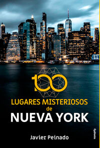 100 lugares misteriosos de nueva york - Javier Peinado