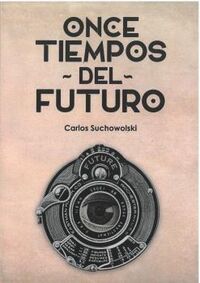 once tiempos del futuro - Carlos Suchowolski