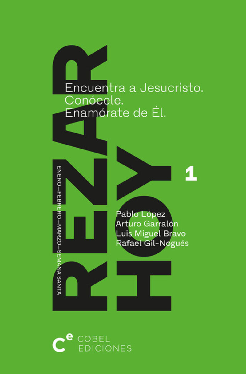 REZAR HOY 1 - ENCUENTRA A JESUCRISTO. CONOCELE. ENAMORATE DE EL