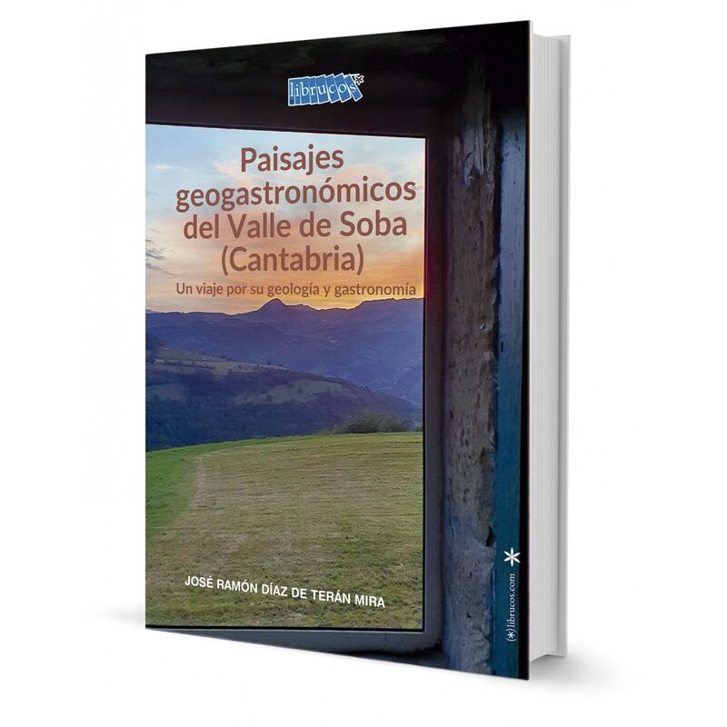 paisajes geogastronomicos del valle de soba (cantabria) - un viaje por su geologia y gastronomia - Jose Ramon Diaz De Teran Mira