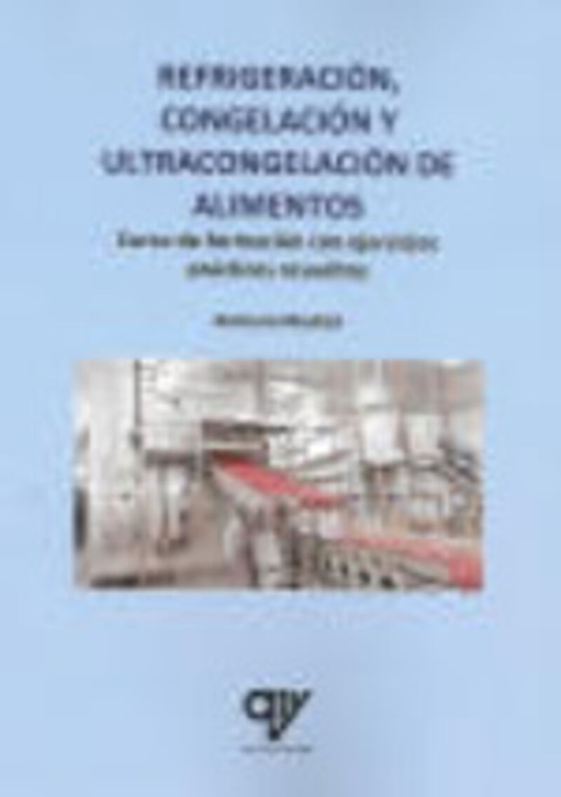 REFRIGERACION, CONGELACION Y ULTRACONGELACION DE ALIMENTOS. - CURSO DE FORMACION CON EJERCICIOS PRACTICOS RESUELTOS