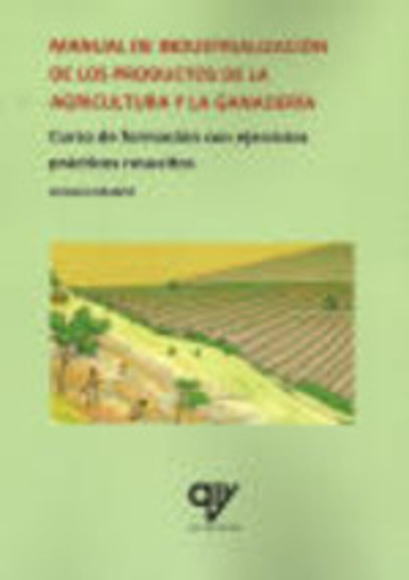 MANUAL DE INDUSTRIALIZACION DE LOS PRODUCTOS DE LA AGRICULTURA Y LA GANADERIA - CURSO DE FORMACION CON EJERCICIOS PRACTICOS RESUELTOS