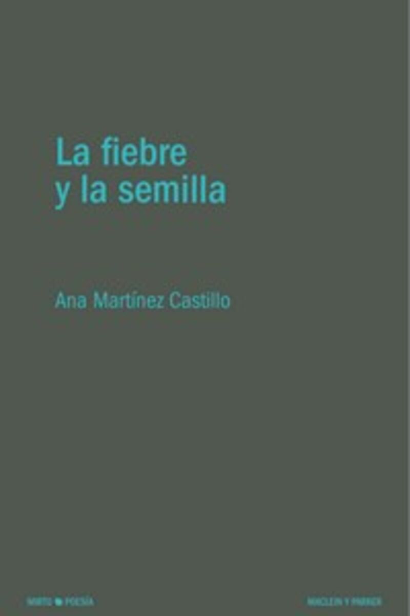 la fiebre y la semilla - Ana Martinez Castillo