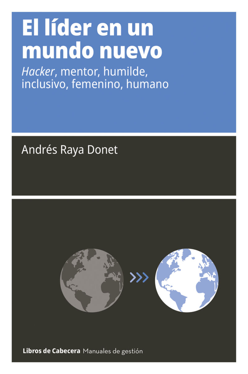 el lider en un mundo nuevo - hacker, mentor, humilde, inclusivo, femenino, humano - Andres Raya Donet