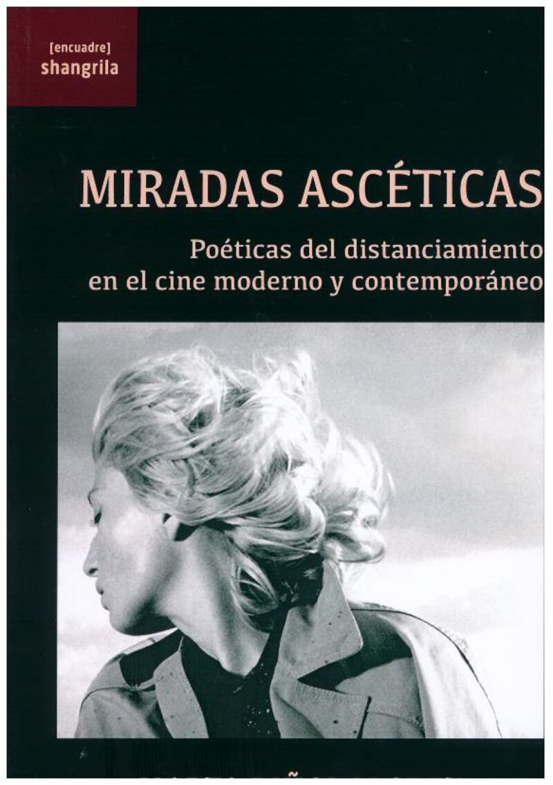 miradas asceticas - poeticas del distanciamiento en el cine moderno y contemporaneo - Marta Piñol Lloret