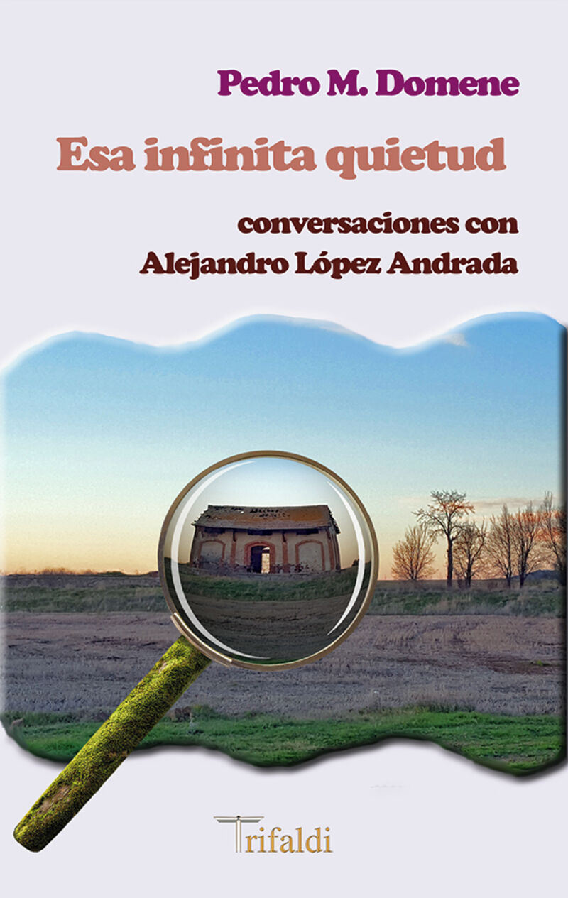 ESA INFINITA QUIETUD - CONVERSACIONES CON ALEJANDRO LOPEZ ANDRADA
