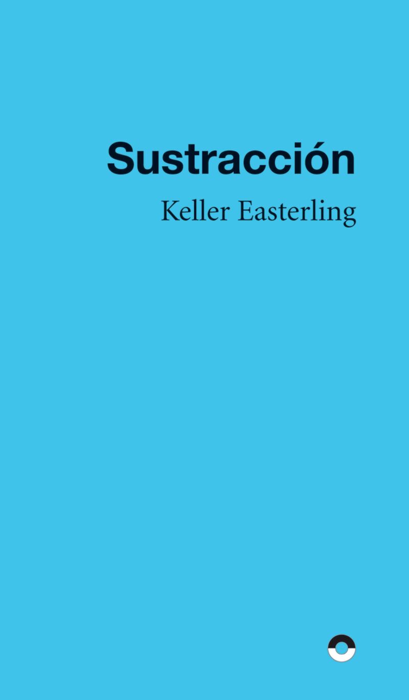 sustraccion - Keller Easterling