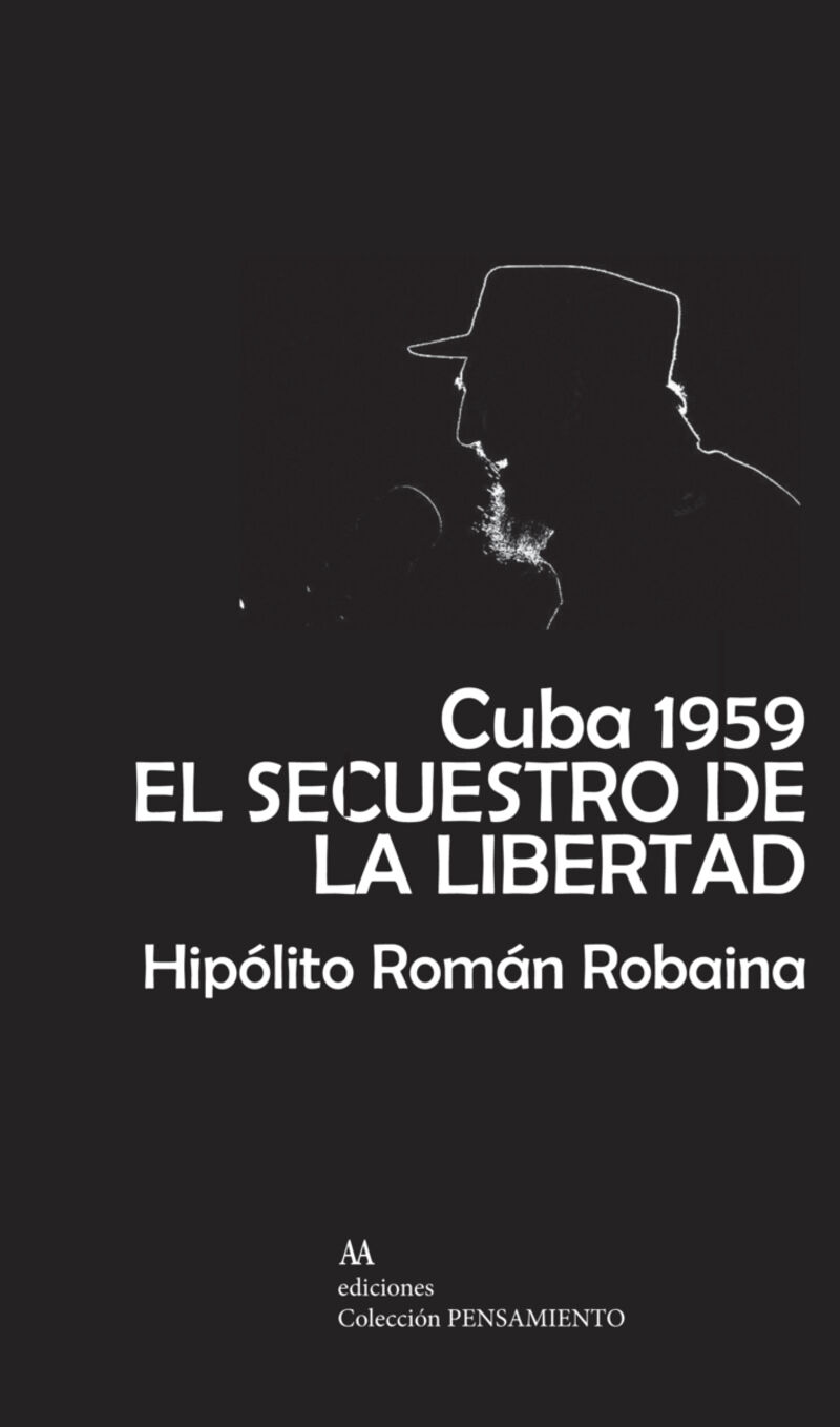 cuba 1959 - el secuestro de la libertad - Hipolito Roman Robaina Guerra