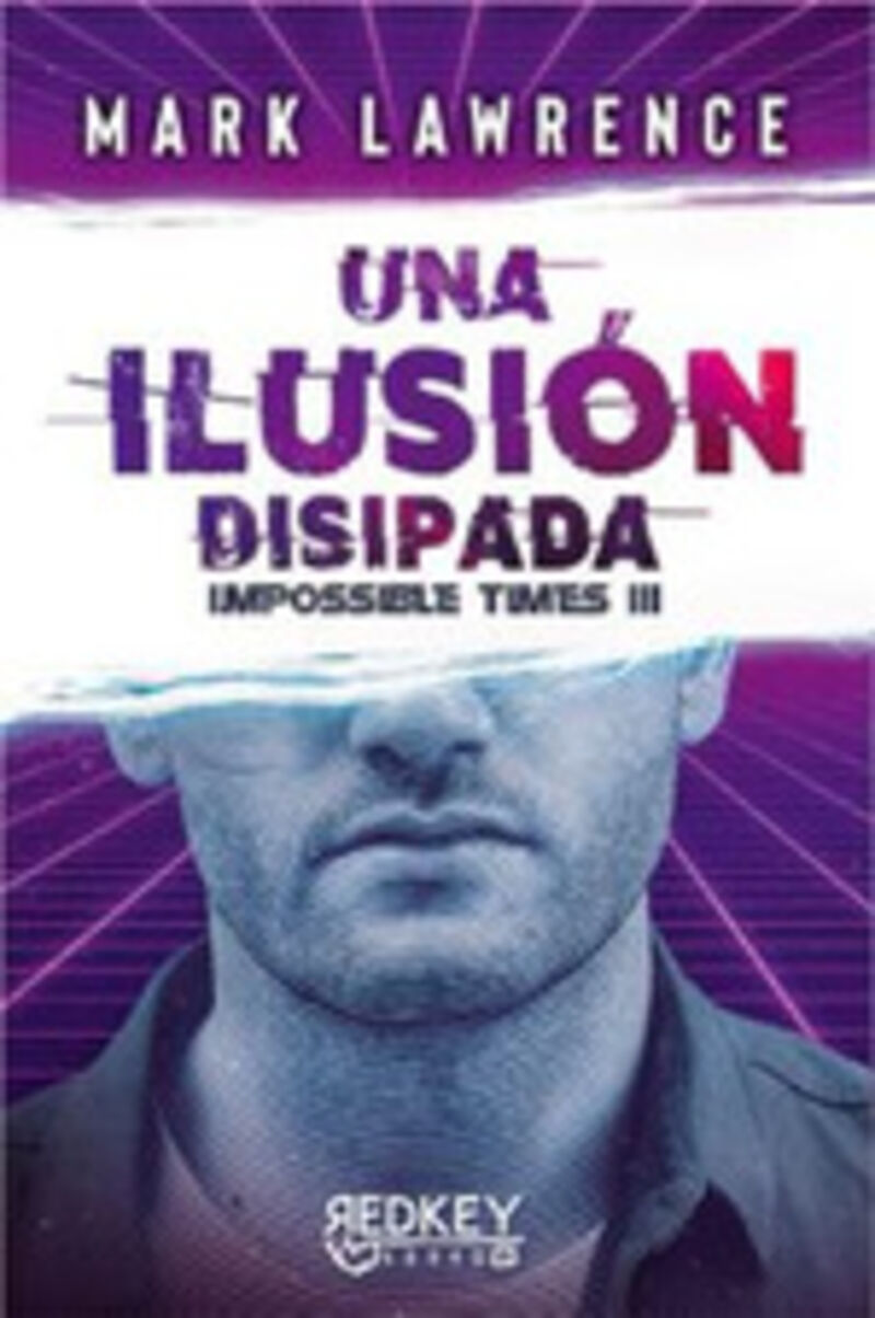 una ilusion disipada - impossible times iii - Mark Lawrence
