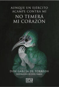 aunque un ejercito acampe contra mi no temera mi corazon - Don Garcia De Torreon
