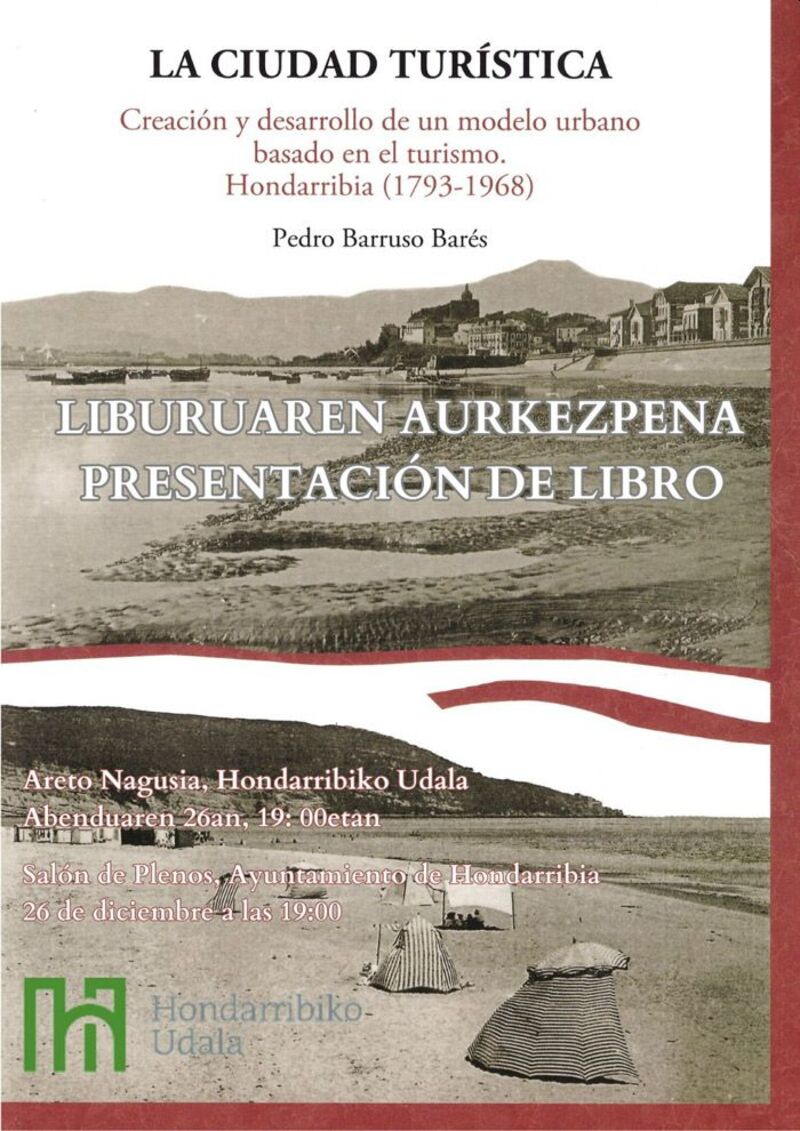 LA CIUDAD TURISTICA - CREACION Y DESARROLLO DE UN MODELO URBANO BASADO EN EL TURISMO.. HONDARRIOBIA (1793-1968)